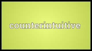 Counterintuitive Meaning [upl. by Shaper565]