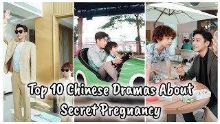 Top 10 Chinese Dramas About Secret Pregnancy  关于秘密怀孕的中国电视剧 chinesedrama cdrama [upl. by Halyhs]