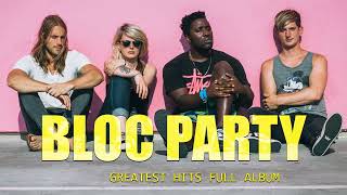 Bloc Party Greatest Hits Full Album The Best Of Bloc Party Playlist [upl. by Acsecnarf325]