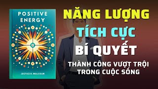 Năng Lượng Tích Cực Bí Quyết Thành Công Vượt Trội Trong Cuộc Sống  Tóm Tắt Sách  Nghe Sách Nói [upl. by Idnahk65]