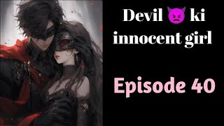 Devil ki Innocent girl episode 40 Hindi Romantic stories  Pocket FM story  Romantic story  Devil [upl. by Rotceh]