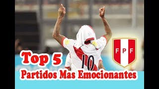 Top 5 Partidos mas emocionantes de Perú Eliminatorias 2018 [upl. by Aihsele756]