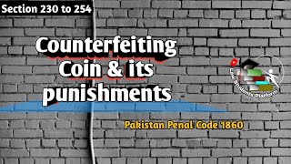 Counterfeiting Coin and punishments  Section 230 to 254  PPC 1860 IPC  LSP Law Students Platform [upl. by Annahsat173]