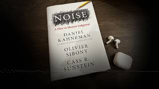 Noise by Daniel Kahneman How Hidden Noise Skews Our Decisions [upl. by Ainatit453]