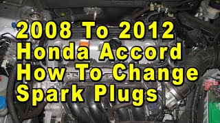 2008 To 2012 Honda Accord How To Change Spark Plugs With Part Numbers  24L I4 Engine [upl. by Goldberg]