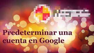 Cuenta Predeterminada Google [upl. by Frohman]