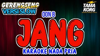 JANG KARAOKE Nada Pria  Oon B [upl. by Holihs]