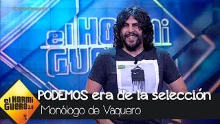 El monólogo de Vaquero sobre Podemos  El Hormiguero 30 [upl. by Amersham993]