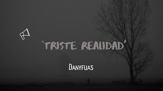 Triste Realidad Rap  DanyFuas [upl. by Leidag]