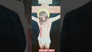 The Crucified Christ [upl. by Ococ]