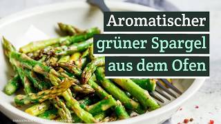 Grüner Spargel aus dem Backofen  aromatisch wie nie [upl. by Eidorb]