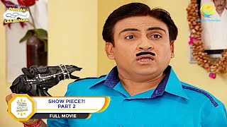 Show Piece  FULL MOVIE  PART 2  Taarak Mehta Ka Ooltah Chashmah  Ep 704 to 706 [upl. by Selmner422]