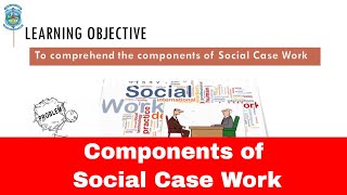 SUBJECT  Social Case Work Social Work TOPIC  Components of Social Case Work [upl. by Wilton115]