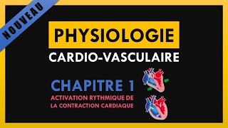 Physiologie CardioVasculaire  Chapitre 1  Activation rythmique de la contraction cardiaque [upl. by Jac]