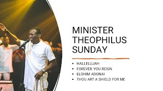 MINISTER THEOPHILUS SUNDAY  HALLELUJAHFOREVER YOU REIGNELOHIM ADONAITHOU ART A SHIELD FOR ME [upl. by Oeflein]