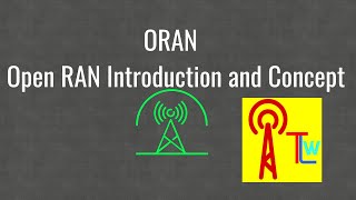 ORAN  Open RAN Introduction and Concept [upl. by Inhsor971]