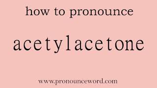 acetylacetone How to pronounce acetylacetone in english correctStart with A Learn from me [upl. by Wilinski]