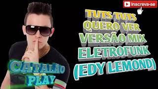 ELETROFUNK VERSÃO MIX TUTS TUTS EDY LEMOND [upl. by Reahard467]