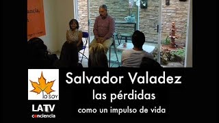 Salvador Valadez Las pérdidas como el impulso de vida [upl. by Nylorak801]