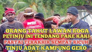 MASUK ROGA TIDAK BERANI TANTANG PARTAI TERAHIR PETINJU TENDANG PAKE KAKI SEMPAT RICUH GEROBOAWAE [upl. by Winnifred]