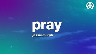 Jessie Murph  Pray Lyrics [upl. by Orlanta458]