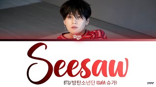 BTS SUGA  Seesaw Lyrics Color Coded Lyrics HanRomEng가사 [upl. by Haletta]