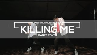 KILLING ME  Dance  MEIPA [upl. by Coward76]