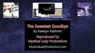 The Sweetest Goodbye  by Kaedyn Kashmir  A full reproduction [upl. by Ause]