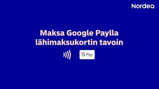 Kuinka otan Google Payn käyttöön  Nordea Bank [upl. by Adebayo605]