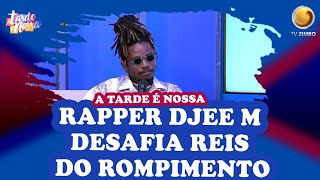 Rapper DJEE M Desafia Reis do Rompimento  A Tarde é Nossa  TV ZIMBO [upl. by Romeu]