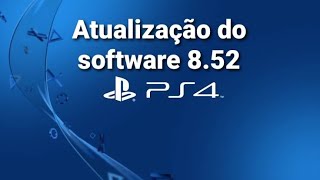 Atualização do software do sistema PS4 versão 852 Novidade confira [upl. by Ellehcin46]