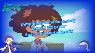 Amphibia Anne Boonchuy  quotMarcy Noooquot  Sparta Aesthetic Remix [upl. by Yhtamit]