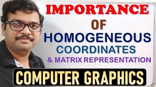 IMPORTANCE OF HOMOGENEOUS COORDINATES AND MATRIX REPRESENTATION IN COMPUTER GRAPHICS [upl. by Ardelis]