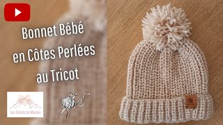 Bonnet Bébé en Côtes Perlées au Tricot [upl. by Germaine]