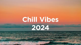 Chill Vibes 2024 🌴 Chillout Mix [upl. by Hau554]