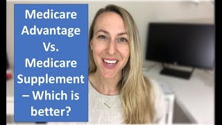 Medicare Advantage Vs Medicare Supplement  An Unbiased Comparison [upl. by Ilrebmyk195]