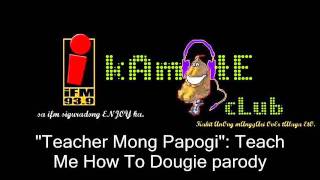 quotTeacher Mong Papogiquot  Kamote Clubs quotTeach Me How To Dougiequot Parody [upl. by Manuela]