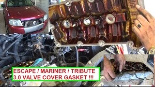 Ford Escape v6 30 Valve Cover Gasket Replacement Mercury Mariner amp Mazda Tribute 30 [upl. by Hanahs]