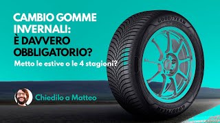 Cambio gomme invernali è davvero obbligatorio Estive o 4 stagioni Chiedilo a Matteo [upl. by Strephon]