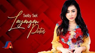 LAYANGAN PUTUS  SELLY SEL Official Music Video [upl. by Ecnarolf]