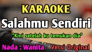 SALAHMU SENDIRI  KARAOKE  NADA WANITA CEWEK RENDAH  Versi Original  Cut Rani [upl. by Abla34]