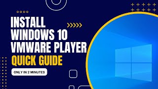 How to Install Windows 10 in VMware Player in 2 Min  Quick Guide [upl. by Nnaear]