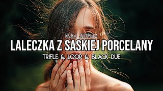 Majka Jeżowska  Laleczka z Saskiej Porcelany TrFle amp LOOP amp Black Due REMIX [upl. by Vez]