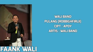 WALI BAND  PULANG ROBBIGHFIRLII OFFCIAL VIDEO LIRIK LAGU CIPTAAN APOY [upl. by Felike]