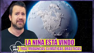 La Niña mudará o clima GLOBALMENTE já no próximo mês [upl. by Niko]