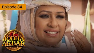 Jodha Akbar  Ep 84  La fougueuse princesse et le prince sans coeur  Série en français  HD [upl. by Raff]