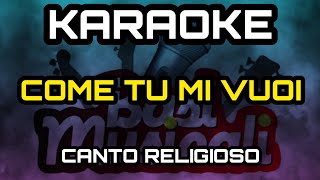 Come Tu Mi Vuoi  Karaoke  Canto Religioso [upl. by Larue512]