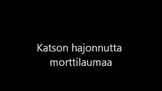 Katson hajonnutta morttilaumaa [upl. by Jezebel]