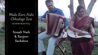 Wada Karo Nahin Chhodoge Tum  Instrumental  Sonali Nath Sanjeev Sachdeva [upl. by Vladimir]