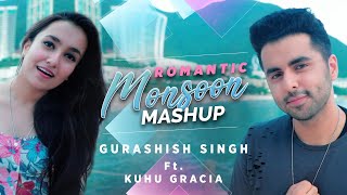 Romantic Monsoon Mashup Bollywood Gurashish Singh  ft Kuhu Gracia I Tanveer Singh Kohli  90’s [upl. by Ecerahs471]